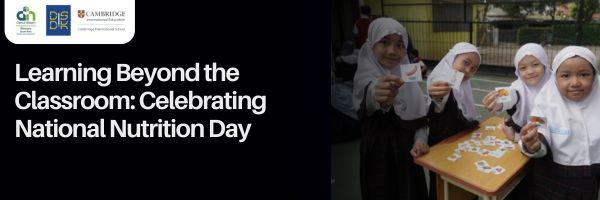 Learning Beyond the Classroom: Celebrating National Nutrition Day